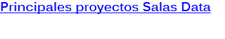 Principales proyectos Salas Data 