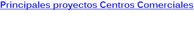 Principales proyectos Centros Comerciales 